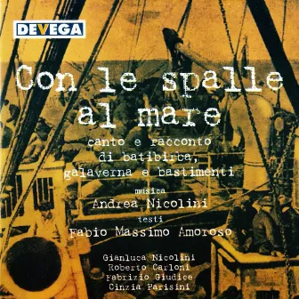 Con le spalle al mare (Canto e racconto di batibirba, galaverna e bastimenti) by Fabrizio Giudice