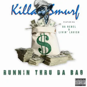 Runnin' Thru Da Bag by Killa Smurf