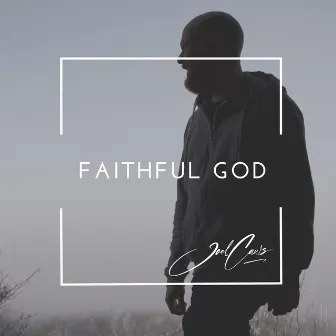 Faithful God by Joel Caws