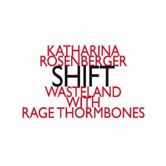 Katharina Rosenberger: SHIFT by Rage Thormbones