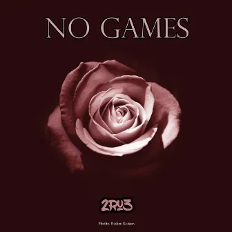 No Games by 2Ru3