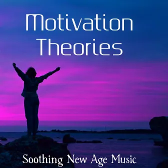 Motivation Theories - Soothing New Age Music for Ambient Light Mindfulness Time deep Focus with Nature Instrumental Sounds by Kurt Oasis