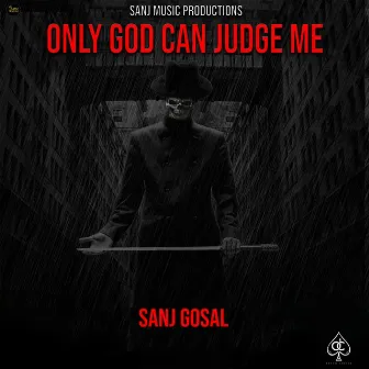 Only God Can Judge Me by Sanj Gosal