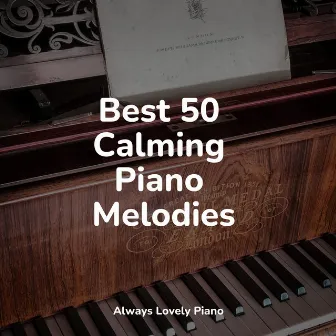 50 Calming Piano Melodies by Relajante Música de Piano Oasis