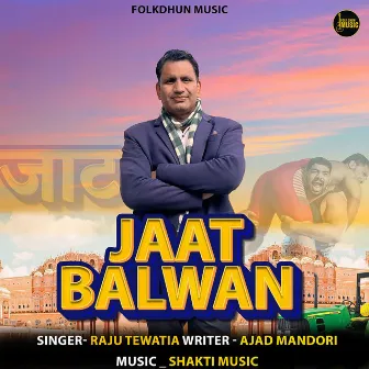 Jaat Balwan (feat. Anndy Jaat, Rohit Bainsla) by Raju Tewatia