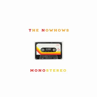 MonoStereo by The Nowhows