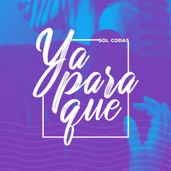 Ya para Qué by Sol Codas