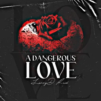 A Dangerous Love by Larry D. Reid