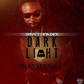 Dark Light The Vault Pt. 1 by Shyst Vader