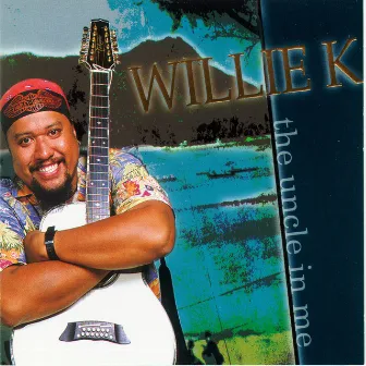 The Uncle In Me Volume 1 by Willie K