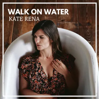 Walk on Water by KATE RENA