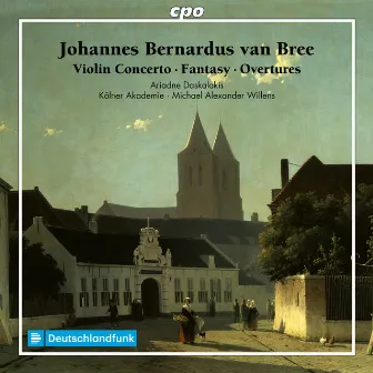 Johannes Bernardus van Bree: Violin Concerto · Fantasy · Overtures by Johannes Bernardus van Bree