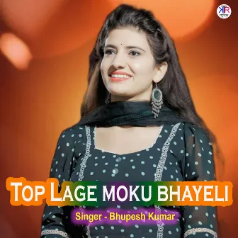 Top Lage Moku Bhayeli by Bhupesh Kumar