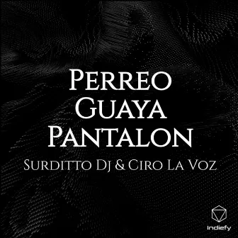 Perreo Guaya Pantalon by Surditto DJ