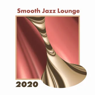 Smooth Jazz Lounge 2020 by Positive Thoughts Masters