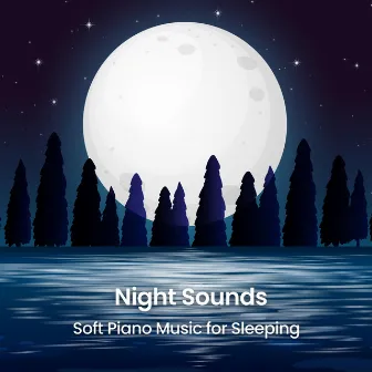 Night Sounds: Soft Piano Music for Sleeping by Moments of Clarity