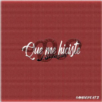 Que me hiciste by J.Salazar