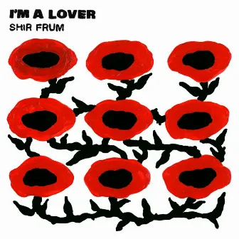 I’m a Lover by Shir Frum