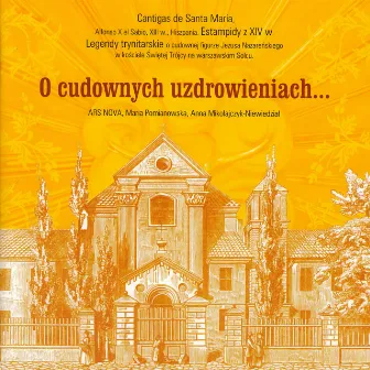 O Cudownych Uzdrowieniach [Cantigas de Santa Maria, Legendy Trynitarskie] by Ars Nova