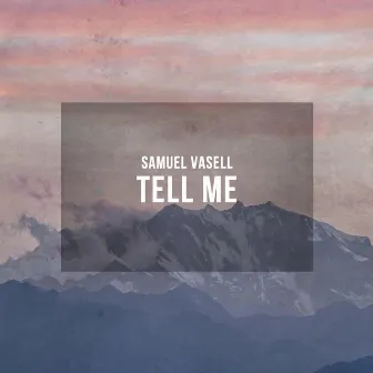 Tell Me by Samuel Vasell