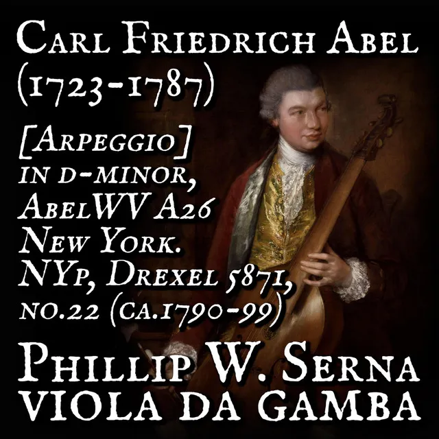 Carl Friedrich Abel (1723​-​1787) - [Arpeggio] in d​-​minor, AbelWV A1​:​A26 from 27 Pieces for Unaccompanied Viola da Gamba, New York. NYp, Drexel 5871, no​​​.​​​22 (ca​​​.​1790​-​99)