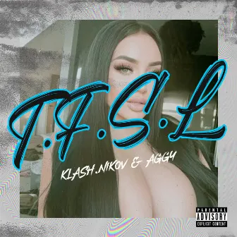 T.F.S.L by Aggy