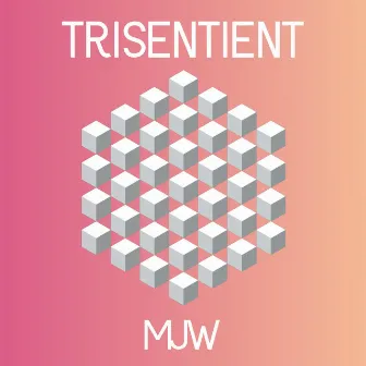 Trisentient by MJW