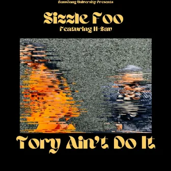 Tory Aint Do It by Sizzle Foo