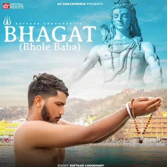 Bhagat (Bhole Baba) by Raftaar Choudhary