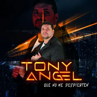 Que No Me Despierten by Tony Angel