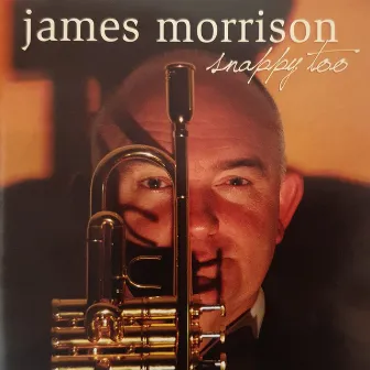 Snappy Too by James Morrison