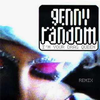 I'm Your Drag Queen (Remix) by Genny Random