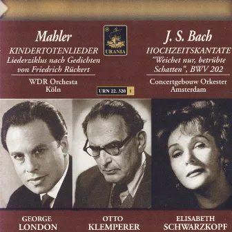 Bach: Cantata, BWV 202 - Mahler: Kindertotenlieder by Hermann Schey