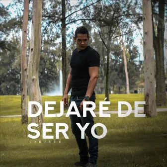 Dejaré de Ser Yo by Laborde