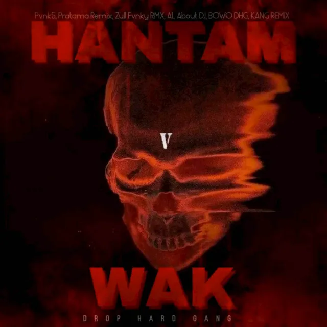 HANTAM WAK