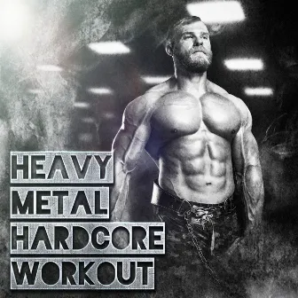 Heavy Metal Hardcore Workout by Unknown Artist