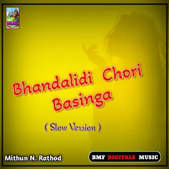 Bhandalidi Chori Basinga ( Slow Version ) by Unknown Artist