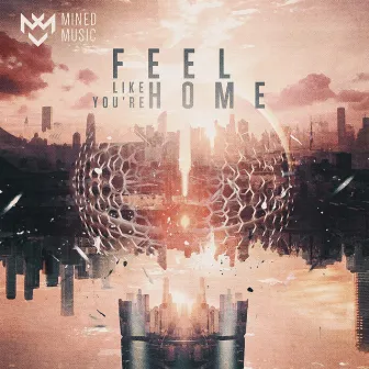 Feel Like You're Home by Mined Music