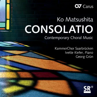 Ko Matsushita: Consolatio. Contemporary Choral Music by Georg Grun