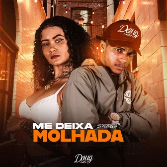 Me Deixa Molhada by Mc T4