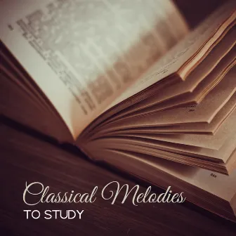 Classical Melodies to Study – Music for Better Focus, Do Your Homework, Concentrate on Task by Unknown Artist