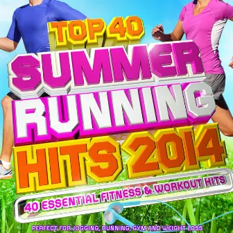 Top 40 Summer Running Hits Playlist 2014 - 40 Essential Fitness & Workout Hits - Perfect for Jogging, Running, Gym and Weight Loss by Pumped Up DJs