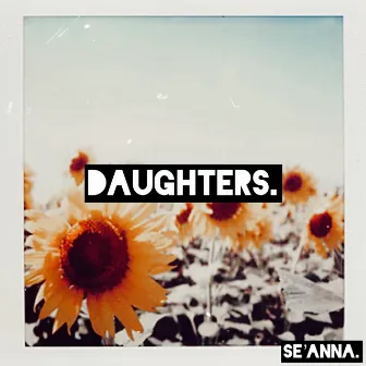 Daughters. by Se'Anna. on da Mic