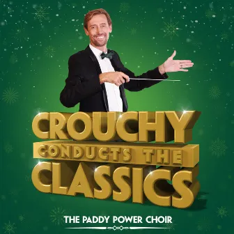 Crouchy Conducts The Classics by The Paddy Power Choir