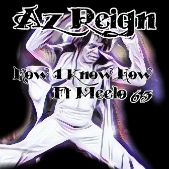 How I Know How by Az Reign