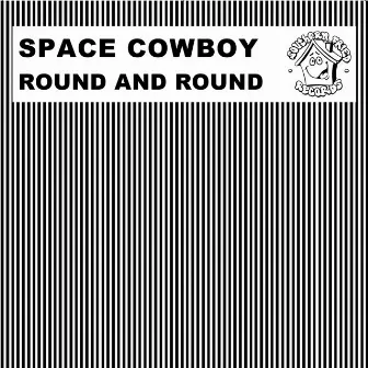 Round and Round by Space Cowboy