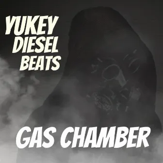 Gas Chamber by Yukey Diesel Beats