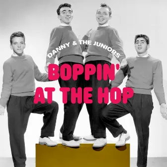 Boppin' At the Hop by Danny & The Juniors