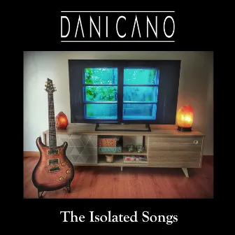 The Isolated Songs by Dani Cano