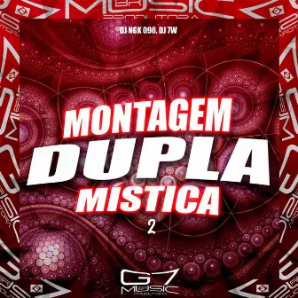 Montagem Dupla Mística 2 by DJ NGK 098